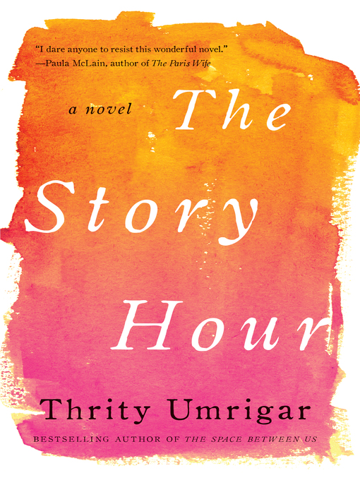 Title details for The Story Hour by Thrity Umrigar - Wait list